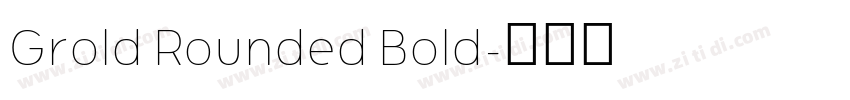 Grold Rounded Bold字体转换